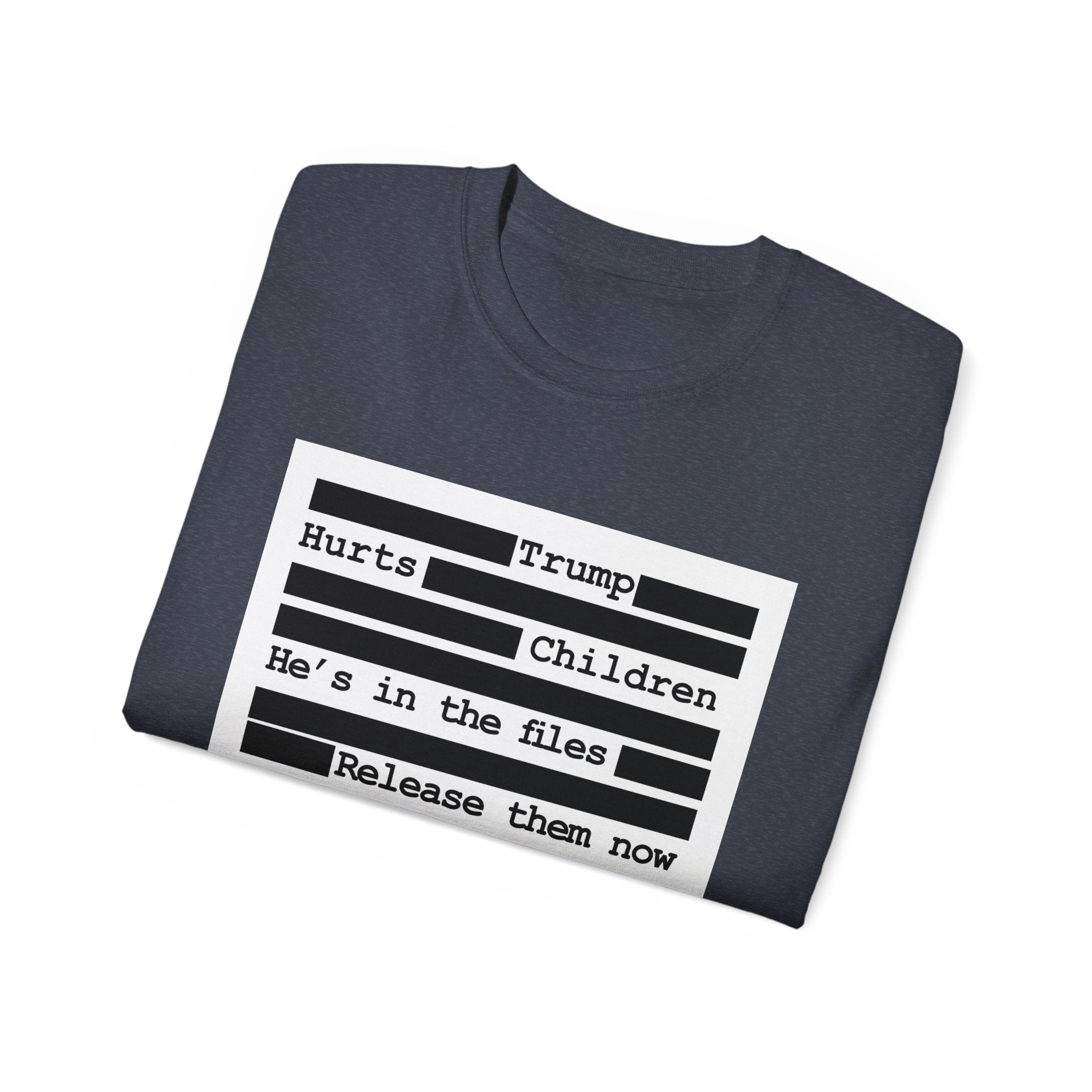 T‑Shirt — 'Hurts Trump Children He's in the files Release them now' Protest Tee