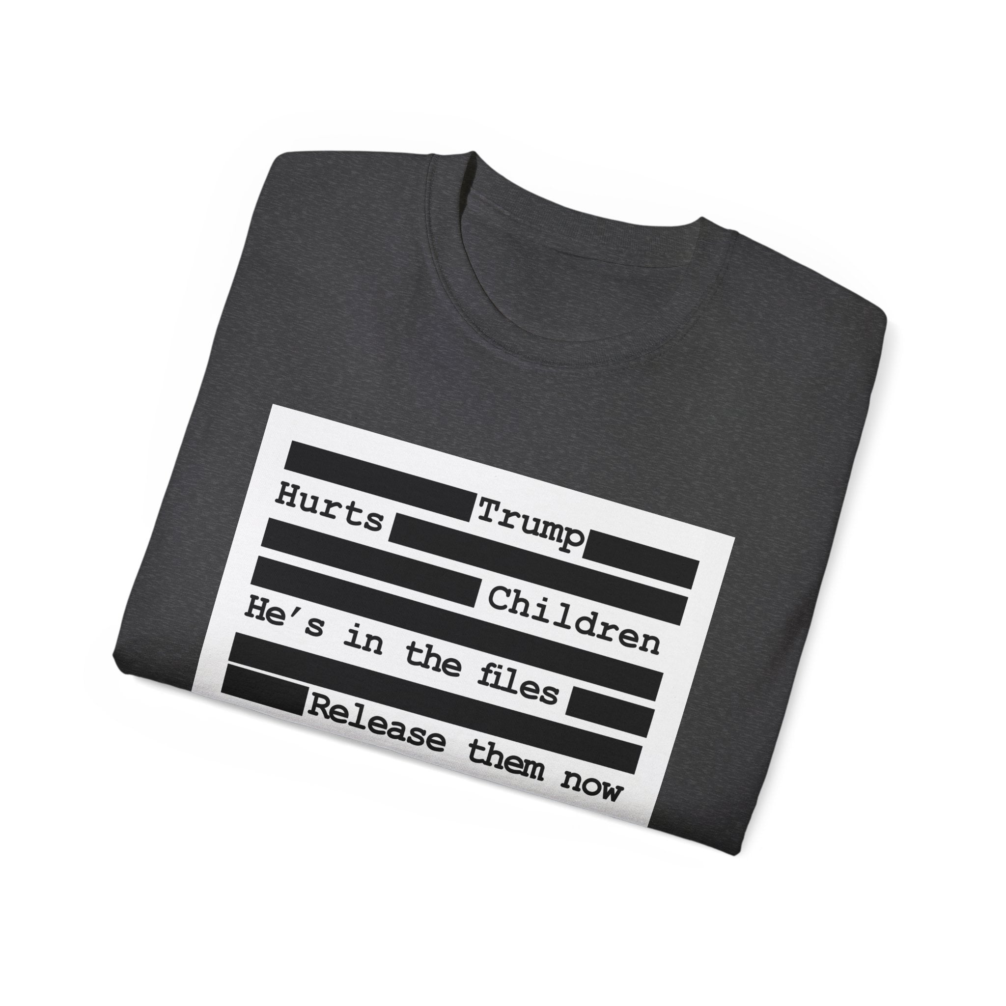 T‑Shirt — 'Hurts Trump Children He's in the files Release them now' Protest Tee