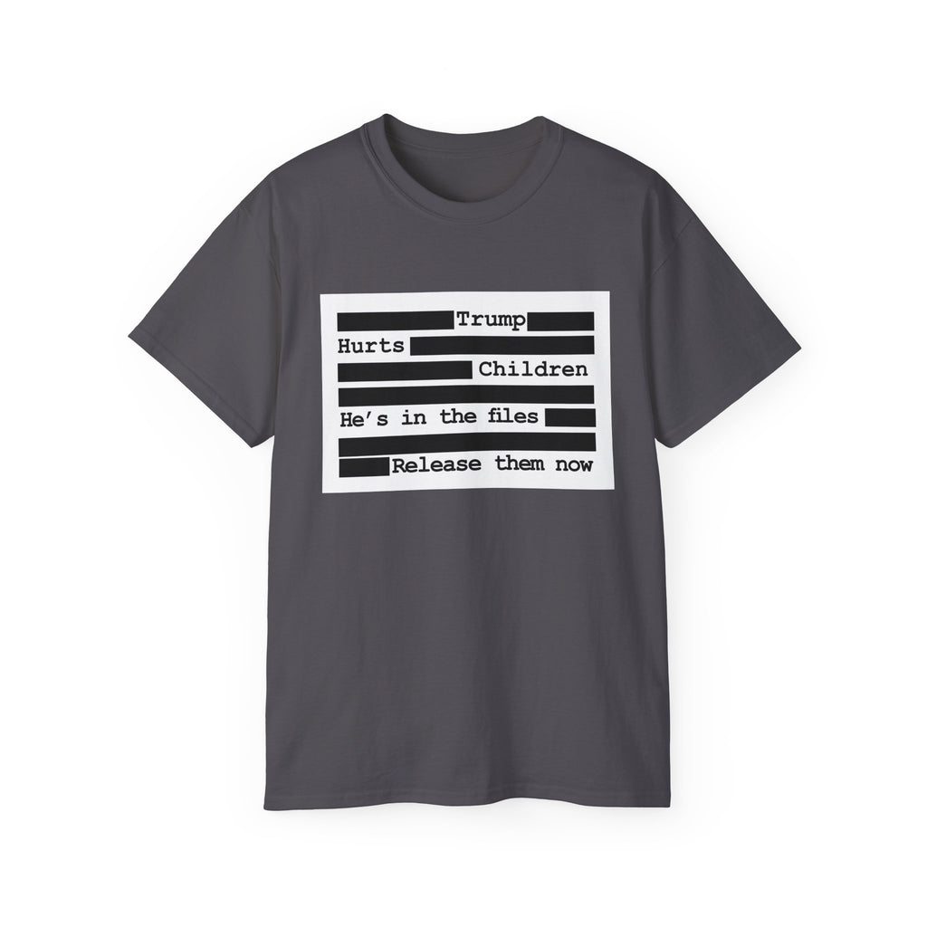 T‑Shirt — 'Hurts Trump Children He's in the files Release them now' Protest Tee
