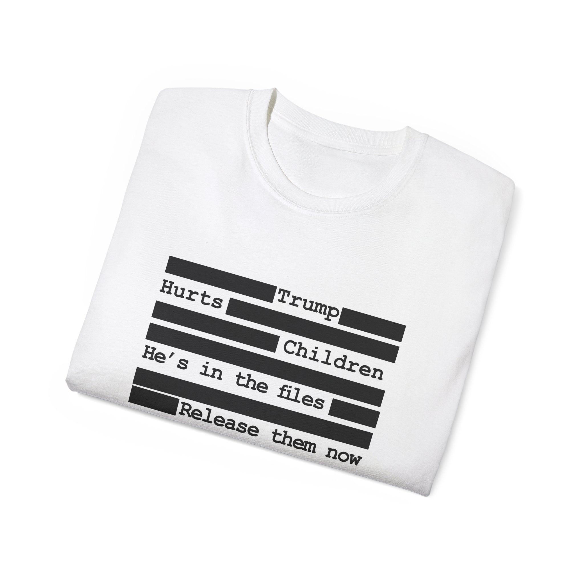 T‑Shirt — 'Hurts Trump Children He's in the files Release them now' Protest Tee